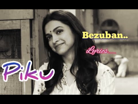 Bezubaan...Lyrics...|| Piku || Anupam Roy || Soul-mate ||