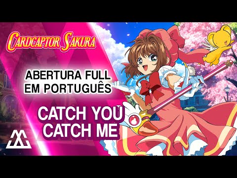 CARDCAPTOR SAKURA Abertura Completa em Português - Catch you Catch me (PT-BR)