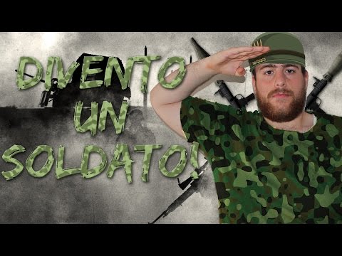 MI ARRUOLO NELL'ESERCITO... DIVENTO UN SOLDATO!
