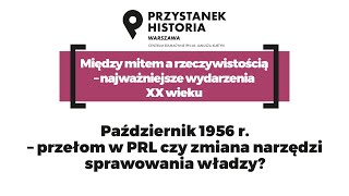 Październik 1956 r. – przełom w PRL czy zmiana narzędzi sprawowania wł