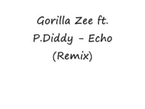 Gorilla Zee ft. P.Diddy - Echo remix