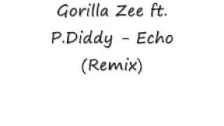 Gorilla Zee ft. P.Diddy - Echo remix