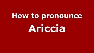 How to pronounce Ariccia