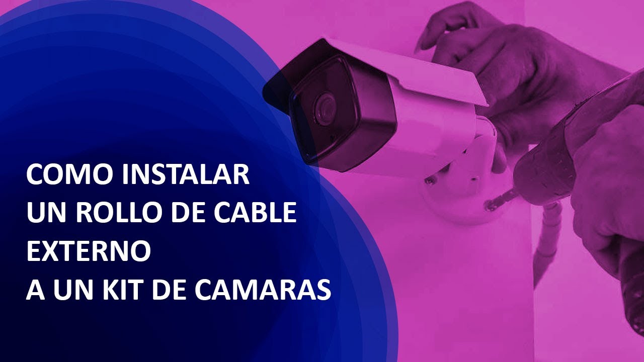 Como cambiar cables de conexión para cámaras de seguridad - Tutorial