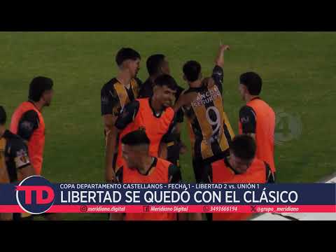 Copa Castellanos | Libertad se quedó con el clásico | Libertad 2 vs. Unión 1 | Fecha 1