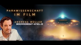 PARAWISSENSCHAFT im FILM - mit Andreas Müller - Grenzwissenschaft Aktuell - UFO - Spuk - Kornkreise