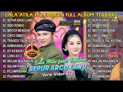 SEPUR ARGO LAWU - LALA ATILA Feat FALLDEN FULL ALBUM TERBARU 2025 || KEMBAR MUSIC DIGITAL