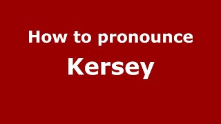 How to pronounce Kersey