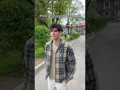POV: Esti oprit pe strada