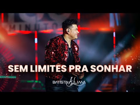 SEM LIMITES PRA SONHAR - Batista Lima | BL 180 MINUTOS (AO VIVO)