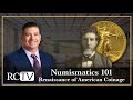 Numismatics 101: Renaissance of American Coinage