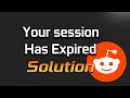 FIX Reddit - Your Session Has Expired. Please Refresh The Page And Try Again.