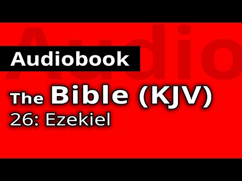 The HOLY BIBLE KJV: 26 - Book of Ezekiel - The Old Testament FULL