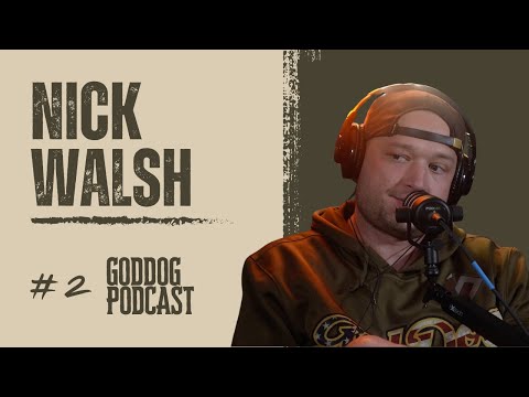 Nick Walsh I GodDog Ep.02