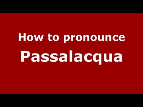 How to Pronounce Passalacqua - PronounceNames.com