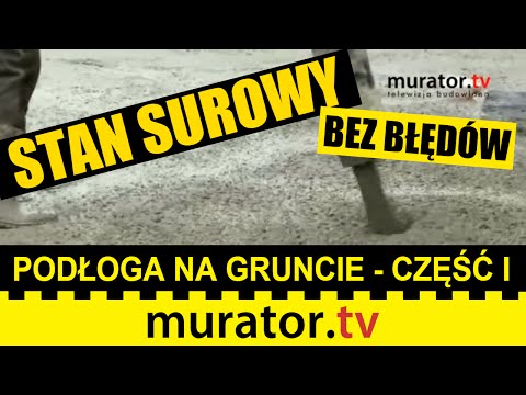 Podkład podłogowy na podłodze na gruncie - część I - STAN SUROWY BEZ BŁĘDÓW