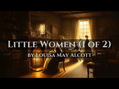 Little Women - by Louisa May Alcott - Full Audiobook