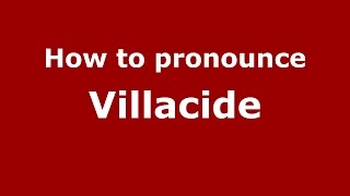 How to pronounce Villacide