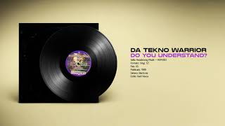 🔊 DA TEKNO WARRIOR - Do You Understand [Headstrong Muzik] (1999) HQ