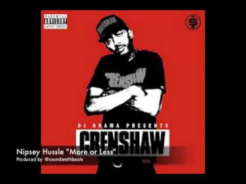 Nipsey Hussle -  More or Less (Produced by Soundsmith) CRENSHAW