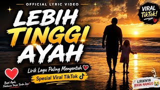 Download lagu LEBIH TINGGI AYAH ❤️ | Lirik Lagu Paling Menyentuh | Spesial Viral TikTok 2026 mp3 Download lagu LEBIH TINGGI AYAH ❤️ | Lirik Lagu Paling Menyentuh | Spesial Viral TikTok 2026 mp3