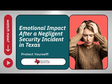 Emotional Impact After a Negligent Security Incident in Texas: What to Know | Deandra Grant Law