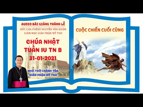 Đức Cha Phêrô suy niệm CN IV TN B: CUỘC CHIẾN CUỐI CÙNG