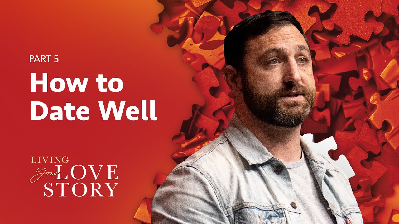 Principles for Biblical Dating | Living Your Love Story (Part 5)