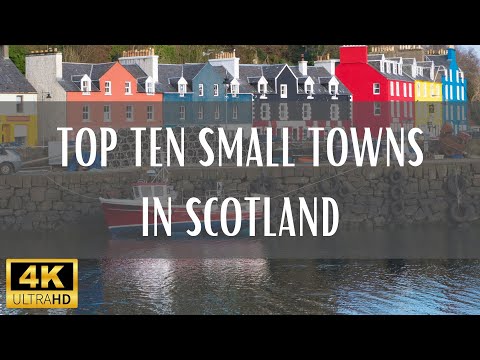 Top 10 Small Towns In Scotland - 4K (Travel Video)