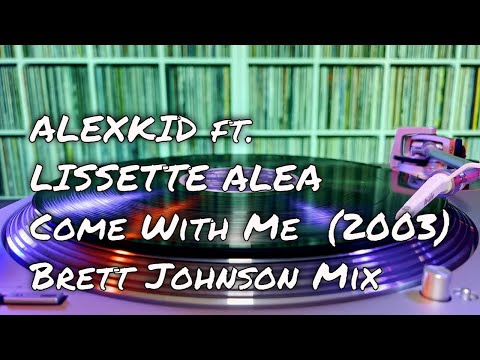Alexkid ft. Lissette Alea - Come With Me (2003) Brett Johnson Mix  - 12" Vinyl