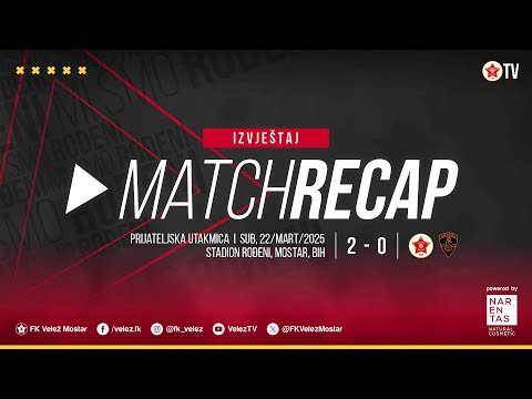 IZVJEŠTAJ  I  FK Velež  - HNK Šibenik  2:0 I  Prijateljska utakmica  22/03/2025