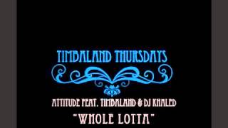 Attitude & Timbaland & Dj Khaled - Whole Lotta