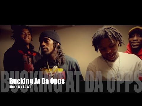 Mane G ft. I.L Will - Bucking At Da Opps (Music Video)