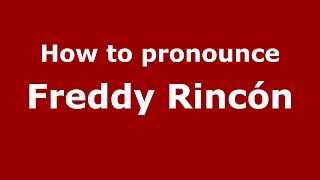 How to pronounce Freddy Rincón