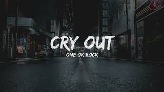 ONE OK ROCK - Cry out (Lyrics)