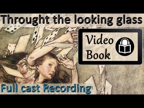 Alice Through the Looking Glass Audiobook by Lewis Caroll, Complete, Full Cast & Unabridged（Alice Through the Looking Glass Audiobook by Lewis Caroll, Complete, Full Cast & Unabridged）