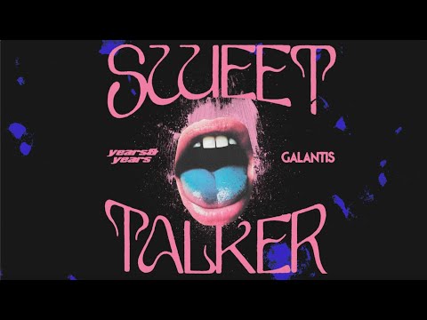 Years & Years, Galantis - Sweet Talker