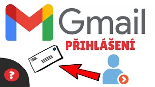 Jak se PŘIHLÁSIT na GMAIL | Návod | GOOGLE GMAIL / PC