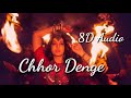 Chhor Denge (8D +Bass booster):parampara Tandon l Sachet-parampara l Nora Fatehi, Ehan Bhat l