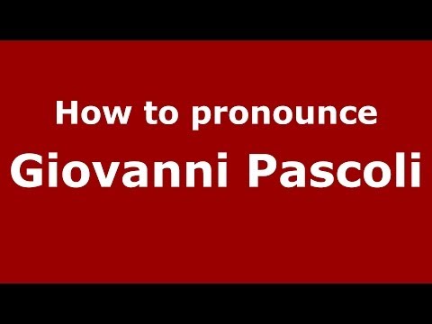 How to pronounce Giovanni Pascoli (Italian/Italy) - PronounceNames.com