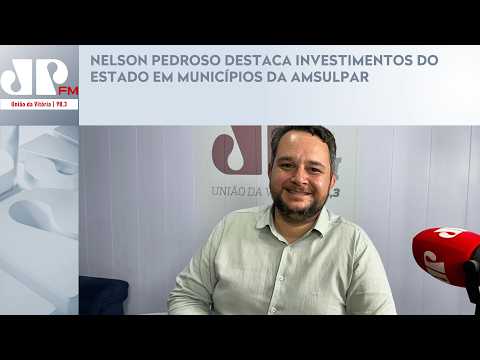 NELSON PEDROSO DESTACA INVESTIMENTOS DO ESTADO EM MUNICÍPIOS DA AMSULPAR