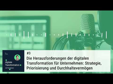 #3 Die Herausforderungen der digitalen Transformation für Unternehmen | #podcast