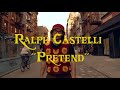 Ralph Castelli- Pretend (Official Music Video)