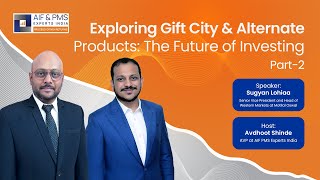 Exploring Gift City & Alternate Products: The Future of Investing Part 2 | AIF & PMS Experts India
