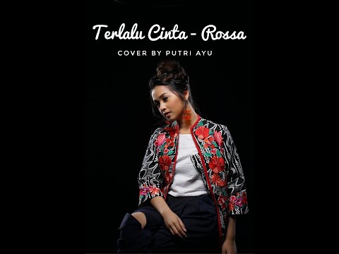 Terlalu Cinta (Rossa) - Cover By Putri Ayu