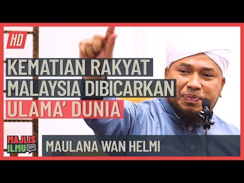 Maulana Wan Helmi - Kematian Rakyat Malaysia Dibicarakan Ulamak Dunia