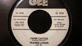 PAPER CASTLES-FRANKIE LYMON & THE TEENAGERS