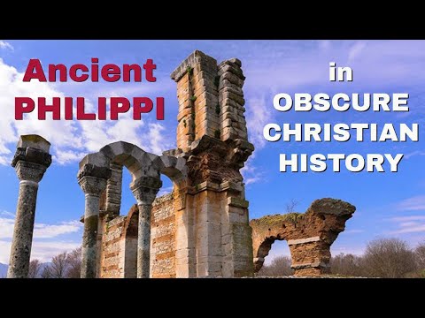 Ancient Philippi in Obscure Christian History