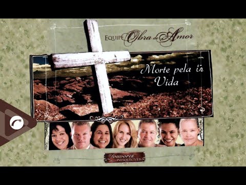 Morte Pela Vida - Equipe Obra De Amor