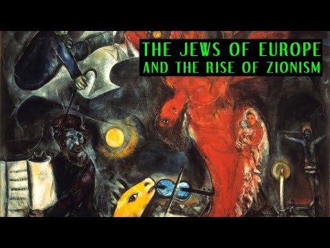 12.1 The Jews of Europe and the rise of Zionism (Secret History of Israel/Palestine, part I)